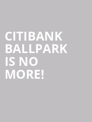 Citibank Ballpark is no more